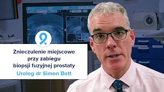 Zalety znieczulenia miejscowego przy zabiegu biopsji fuzyjnej prostaty - Urolog dr Simon Bott