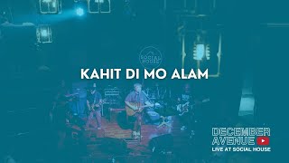 12. Kahit Di Mo Alam by December Avenue (LIVE AT SOCIAL HOUSE)