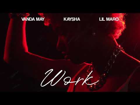 Vanda May x Kaysha x Lil Maro - Work | Soul