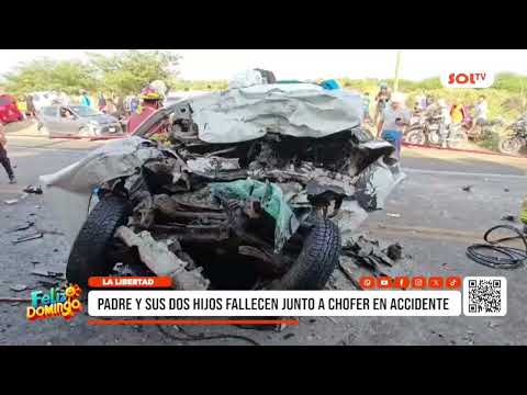 La Libertad: padre y sus dos hijos fallecen junto a chofer en accidente