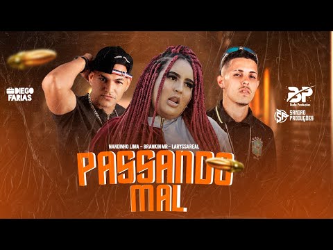 BRANKIN MR, NANDINHO LIMA E LARYSSA REAL - PASSANDO MAL - REMIX BREGA FUNK