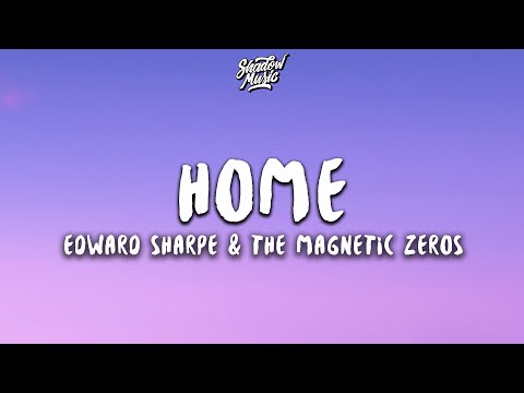 Edward Sharpe & The Magnetic Zeros - Home (Lyrics)