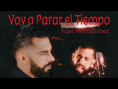 Fael Hernández - Voy A Parar El Tiempo (Video Oficial)
