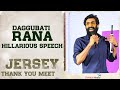 Daggubati Rana Hillarious Speech At Jersey Thank you meet