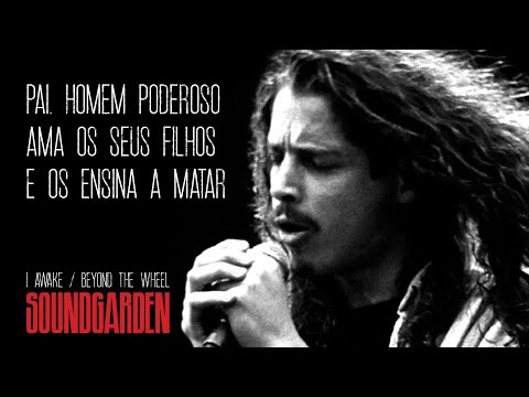 Soundgarden - I Awake / Beyond The Wheel (Legendado em Português)