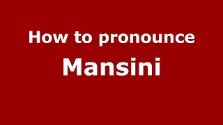 How to pronounce Mansini
