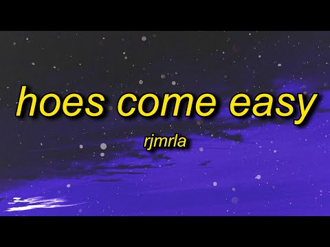 RJmrLA - Hoes Come Easy (Lyrics) | i give no fs hoes come easy