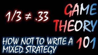Game Theory 101 (#9): How NOT to Write a Mixed Strategy Nash Equilibrium