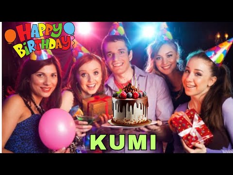 Happy Birthday Kumi, Birthday Wishes, Birthday Song, hbd
