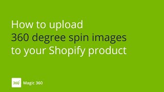 How to upload 360 degree spin images to your Shopify product
