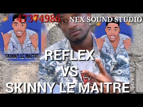 Reflex Vs skinny le maitre Nex sound studio jalouzil ye iiii
