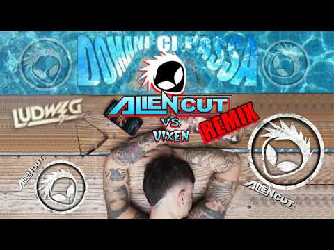Ludwig - Domani ci passa (Alien Cut vs Vixen Remix)