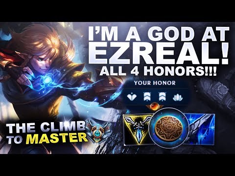 I'M A GOD AT EZREAL! ALL 4 HONORS! - Climb to Master | League of Legends