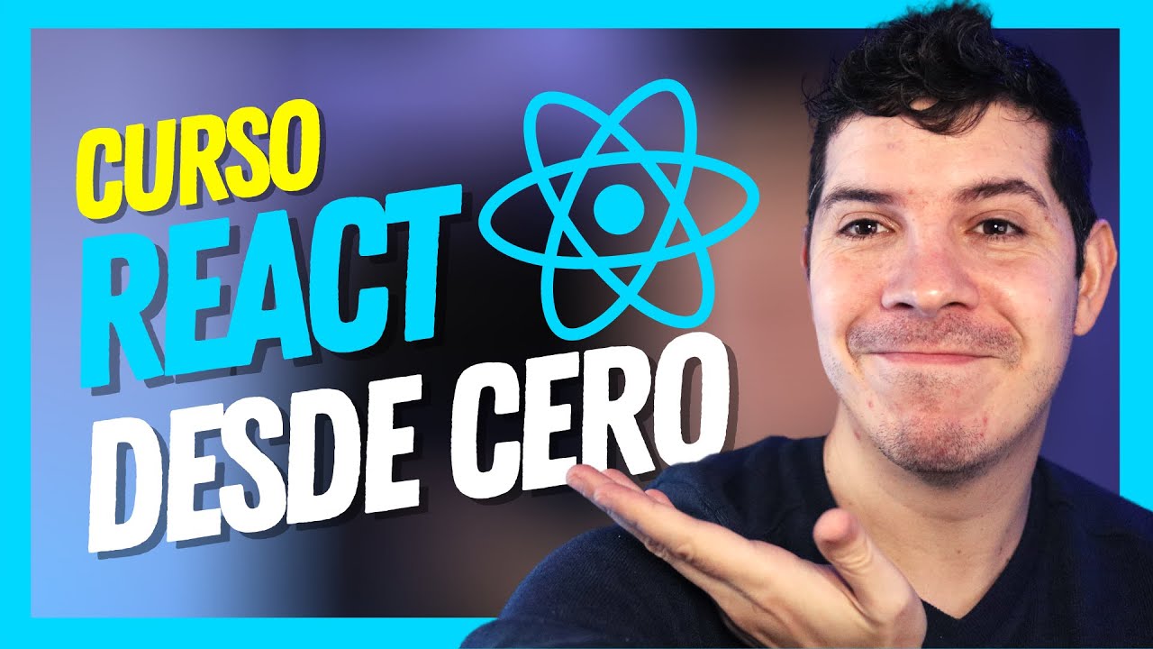 Curso React.js desde cero - Crea una aplicación paso a paso