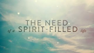 The Need of a Spirit Filled Life