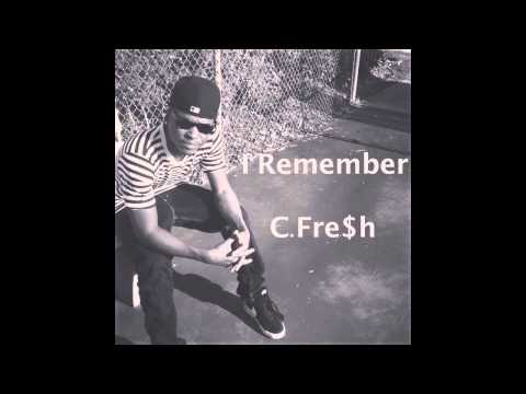 I Remember - C.Fre$h