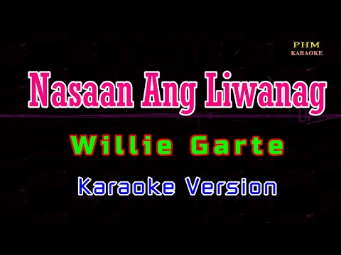♫ Nasaan Ang Liwanag - Willie Garte ♫ KARAOKE VERSION ♫