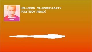 Hellberg - Slumber Party (Fratiboy Remix)