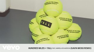 Yall - Hundred Miles (Gavin Moss Remix Audio) ft. Gabriela Richardson