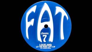 Loveland - Let The Music Lift You Up (Fat Choons Remix) HQ