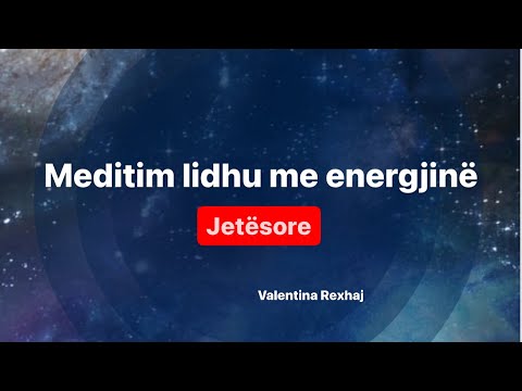 Meditim- Lidhu me energjinë jetësore. - Valentina Rexhaj