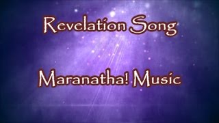 Revelation Song - Maranatha! Music   (Lyrics)