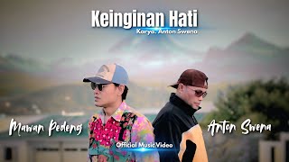 Download lagu KEINGINAN HATI - MAWAN PEDENG FEAT ANTON SWENA mp3