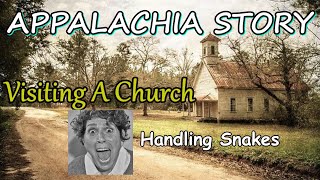 Appalachian Story of a Group of people Visiting a Church that Handles Snakes by mistake.