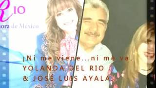 Yolanda Del Rio y Jose Luis Ayala-Ni Me Viene Ni Me Va...