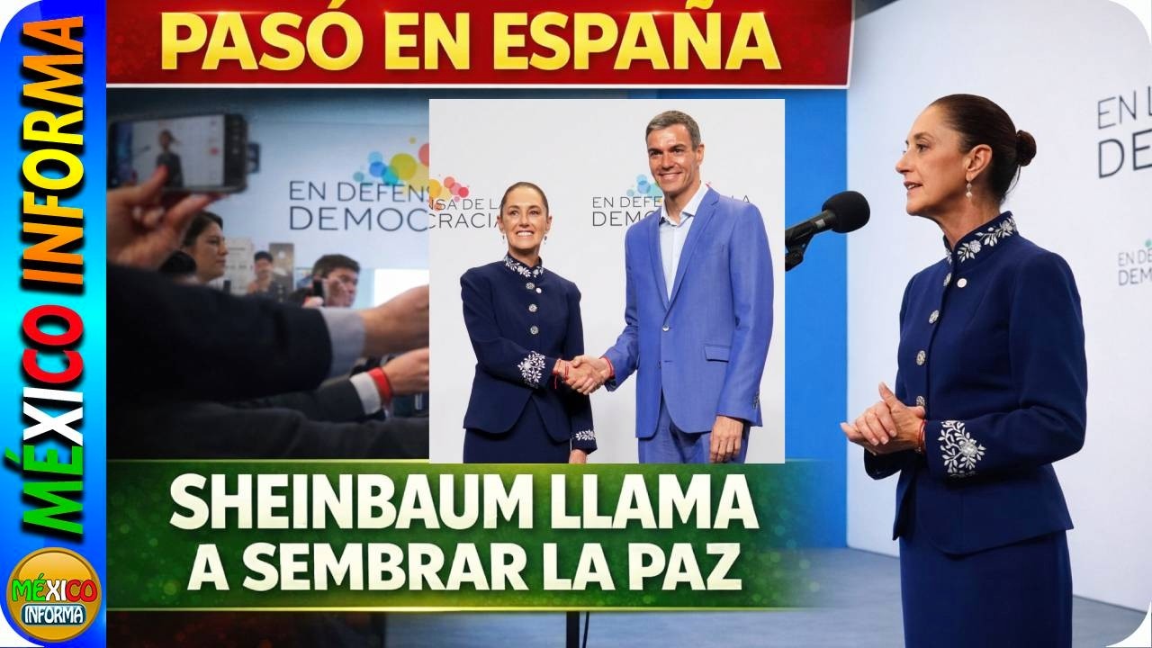 PASÓ EN ESPAÑA. SHEINBAUM HACE UN LLAMADO A SEMBRAR LA PAZ Y LA VIDA. TREMENDA BOFETADA A LA DERECHA