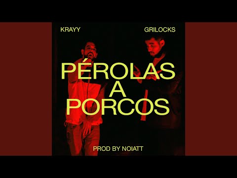 Pérolas a Porcos (feat. GriLocks, Krayy & Noiatt)