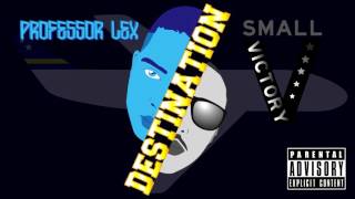 PROFESSOR LEX & SMALL V - DESTINATION