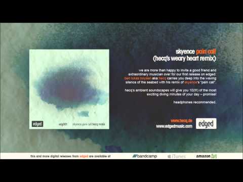 skyence - pain call (hecq's weary heart remix) [2013]