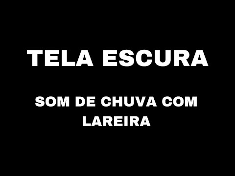 SOM DE CHUVA E LAREIRA ⛈🔥 - TELA PRETA - OTIMO PARA RELAXAR