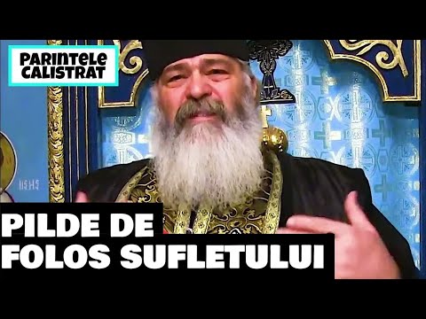 PILDE DE FOLOS SUFLETULUI , Cuvânt de învățătură - Parintele Calistrat