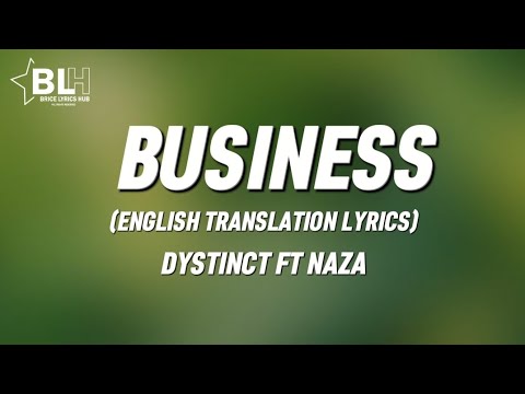 Dystinct ft Naza - Business (English Translation Lyrics)