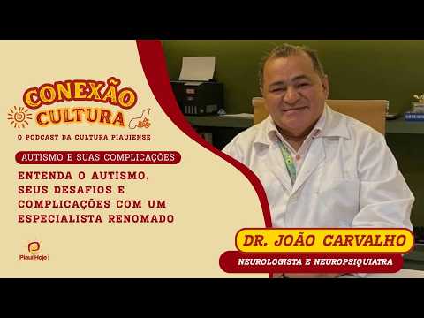 O AUTISMO E SUAS COMPLICAÇÕES com o Neuropsiquiatra  Dr. João Carvalho Fontes | COnexão Cultura