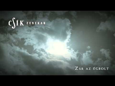 Csík Zenekar - Zár az égbolt