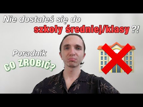 Co zrobić, jak NIE DOSTAŁEM się do SZKOŁY ŚREDNIEJ albo KLASY! PORADNIK | foundoblivion