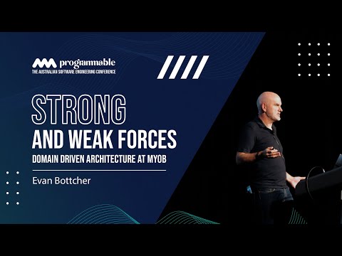 Programmable 2023: Strong and Weak Forces (Domain Driven Architecture at MYOB) - Evan Bottcher