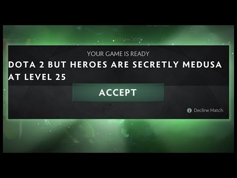 Dota 2 But Heroes Are Secretly Medusa At Level 25