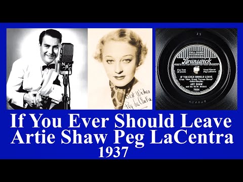 If You Ever Should Leave - Artie Shaw - Peg LaCentra - 1937