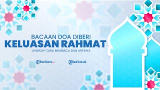 Berikut Bacaan Doa Memohon Keluasaan Rahmat Allah, Lengkap dengan Arab, Latin, Beserta Artinya