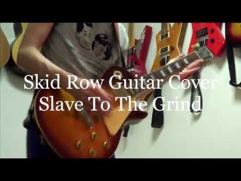 Skid Row Guitar Cover / Slave To The Grind
