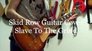 Skid Row Guitar Cover / Slave To The Grind