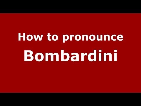 How to pronounce Bombardini (Italian/Italy)  - PronounceNames.com