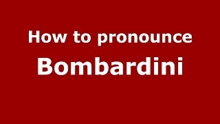 How to pronounce Bombardini