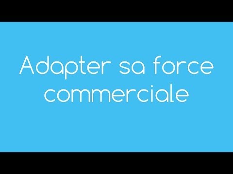 Vidéo sur Adapter sa force commerciale