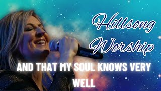 AND THAT MY SOUL KNOWS VERY WELL(WHEN MOUNTAINS FALL)-HILLSONG WORSHIP WITH DARLENE ZSCHECH.