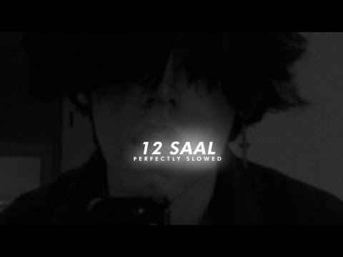 12 Saal ( Perfectly Slowed ) Bilal Saed